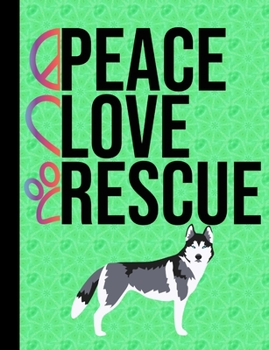 Peace Love Rescue: School Composition Notebook 100 Pages Wide Ruled Lined Paper Husky Dog Green Cover