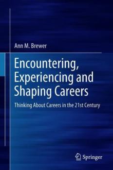 Hardcover Encountering, Experiencing and Shaping Careers: Thinking about Careers in the 21st Century Book