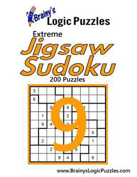 Paperback Brainy's Logic Puzzles Extreme Jigsaw Sudoku #9: 200 Puzzles Book