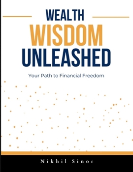 Paperback Wealth Wisdom Unleashed: Your Path to Financial Freedom Book