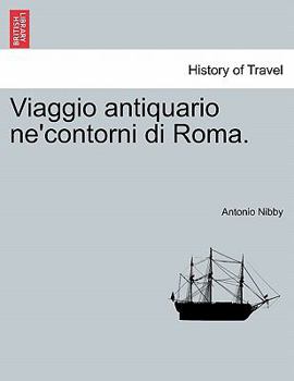 Paperback Viaggio Antiquario Ne'contorni Di Roma. [Italian] Book