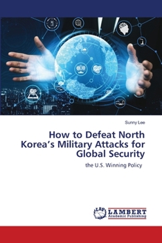 Paperback How to Defeat North Korea's Military Attacks for Global Security Book