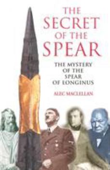 Paperback The Secret of the Spear: The Mystery of the Spear of Longus Book