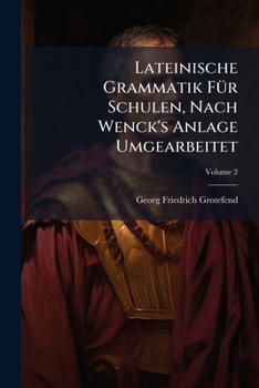 Paperback Lateinische Grammatik Für Schulen, Nach Wenck's Anlage Umgearbeitet; Volume 2 Book