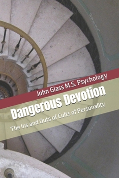 Paperback Dangerous Devotion: The Ins and Outs of Cults of Personality Book