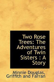 Paperback Two Rose Trees: The Adventures of Twin Sisters: A Story Book