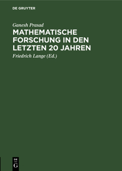 Hardcover Mathematische Forschung in Den Letzten 20 Jahren: Rede Gehalten Am 31. Januar 1921 VOR Der Mathematischen Gesellschaft Benares [German] Book