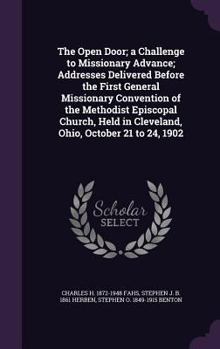 Hardcover The Open Door; a Challenge to Missionary Advance; Addresses Delivered Before the First General Missionary Convention of the Methodist Episcopal Church Book