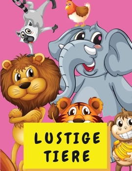 Paperback Lustige Tiere: Färbung Aktivität Buch für Kinder 4-8 Jahre alt - niedliche Tier Malbuch für Kleinkinder Jungen und Mädchen - Big Book [German] [Large Print] Book