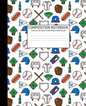 Composition Notebook : Baseball Lover Composition Notebook Wide Ruled 7. 5 X 9. 25 100 Pages Boys Elementary