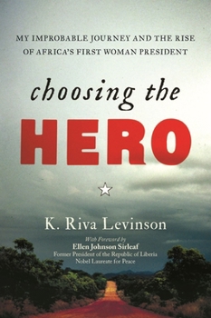Paperback Choosing the Hero: My Improbable Journey and the Rise of Africa's First Woman President Book