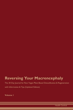 Paperback Reversing Your Macrencephaly: The 30 Day Journal for Raw Vegan Plant-Based Detoxification & Regeneration with Information & Tips (Updated Edition) V Book