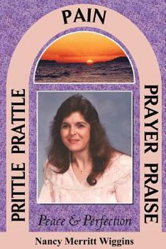Paperback Prittle, Prattle, Pain, Prayer, Praise, Peace and Perfection Book