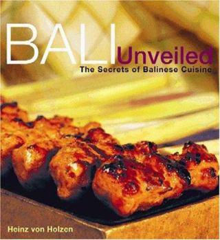 Hardcover Bali Unveiled: The Secrets of Balinese Cuisine Book