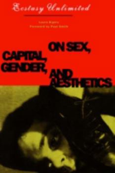 Paperback Ecstasy Unlimited: On Sex, Capital, Gender, and Aesthetics Book