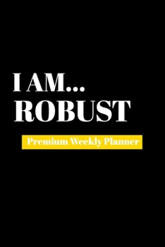 Paperback I Am Robust: Premium Weekly Planner Book