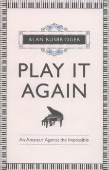 Hardcover Play It Again: An Amateur Against the Impossible Book