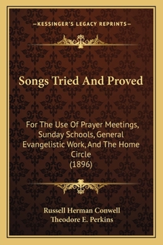 Paperback Songs Tried And Proved: For The Use Of Prayer Meetings, Sunday Schools, General Evangelistic Work, And The Home Circle (1896) Book