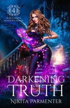 Paperback Darkening Truth (Black Onyx Academy) Book 4 Book