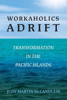 Paperback Workaholics Adrift: Transformation in the Pacific Islands Volume 1 Book
