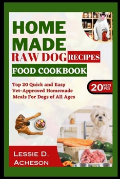 Paperback Raw Dog Food Recipes Cookbook: Top 20 Quick and Easy Vet-Approved Homemade Meals for Dogs of All Ages Book