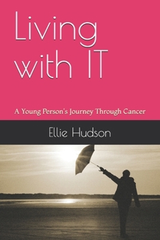 Paperback Living with IT: A Young Person's Journey Through Cancer Book