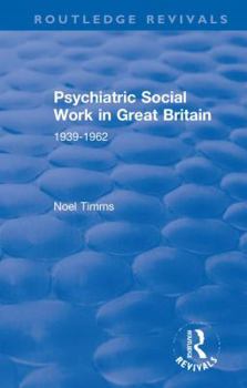 Hardcover Psychiatric Social Work in Great Britain: 1939-1962 Book