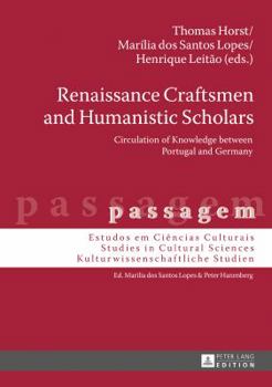Renaissance Craftsmen and Humanistic Scholars : Circulation of Knowledge Between Portugal and Germany