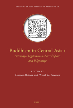 Hardcover Buddhism in Central Asia I: Patronage, Legitimation, Sacred Space, and Pilgrimage Book