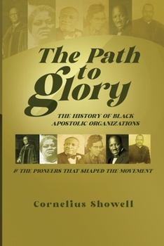 The Path to Glory: Pioneers and Leaders of the Black Apostolic Movement