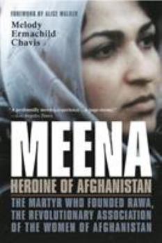 Paperback Meena, Heroine of Afghanistan: The Martyr Who Founded Rawa, the Revolutionary Association of the Women of Afghanistan Book