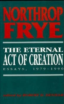 Hardcover The Eternal Act of Creation: Essays, 1979â "1990 Book