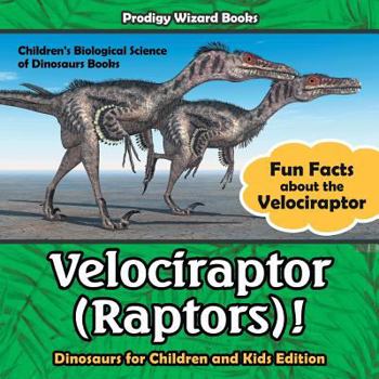 Paperback Velociraptor (Raptors)! Fun Facts about the Velociraptor - Dinosaurs for Children and Kids Edition - Children's Biological Science of Dinosaurs Books Book