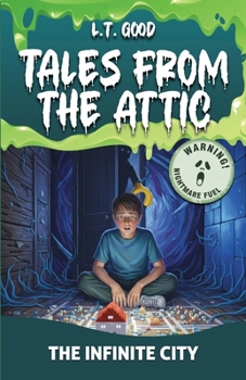 The Infinite City: A Chilling Tale of Terror, Perfection, and a Game That Never Ends (Tales from the Attic)