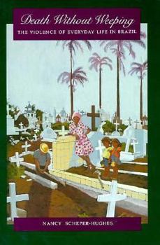 Hardcover Death Without Weeping: The Violence of Everyday Life in Brazil Book