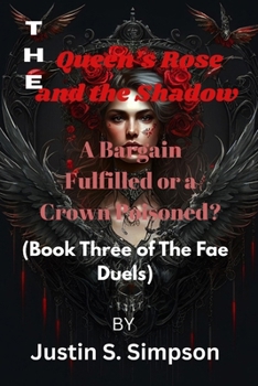 Paperback The Queen's Rose and the Shadow: A Bargain Fulfilled or a Crown Poisoned? Book