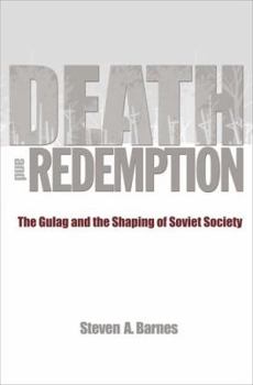 Paperback Death and Redemption: The Gulag and the Shaping of Soviet Society Book