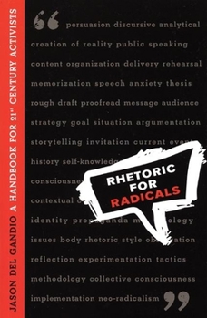 Paperback Rhetoric for Radicals: A Handbook for Twenty-First Century Activists Book