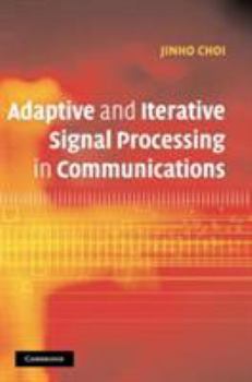 Hardcover Adaptive and Iterative Signal Processing in Communications Book