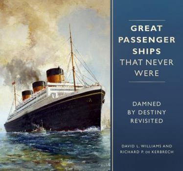 Hardcover Great Passenger Ships That Never Were: Damned by Destiny Revisited Book