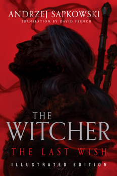 The Last Wish: Illustrated Edition (The Witcher)