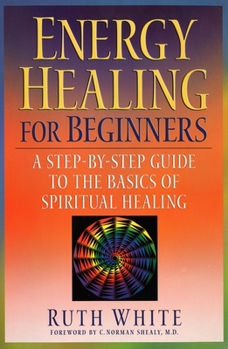 Paperback Energy Healing for Beginners: A Step-By-Step Guide to the Basics of Spiritual Healing Book