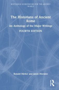 Hardcover The Historians of Ancient Rome: An Anthology of the Major Writings Book