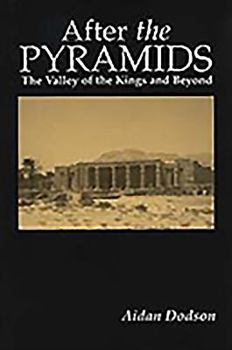 Paperback After the Pyramids: The Valley of the Kings and Beyond Book