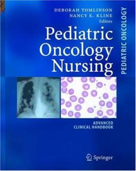 Pediatric Oncology Nursing: Advanced Clinical Handbook (Pediatric Oncology)