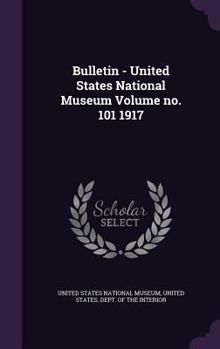 Hardcover Bulletin - United States National Museum Volume no. 101 1917 Book