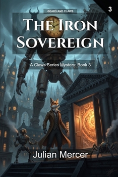 Paperback The Iron Sovereign: A Claws Series Mystery: Book 3 (Gears and Claws) Book