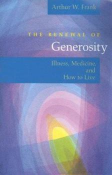 Paperback The Renewal of Generosity: Illness, Medicine, and How to Live Book