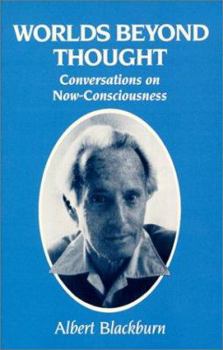 Paperback Worlds Beyond Thought: Conversations on Now Consciousness Book