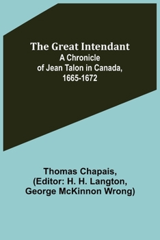 Paperback The Great Intendant: A Chronicle of Jean Talon in Canada, 1665-1672 Book